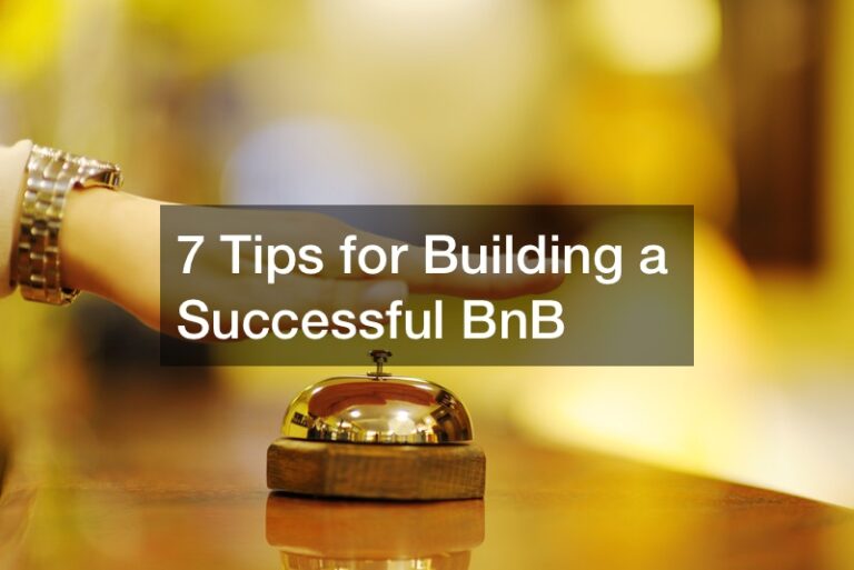 7 Tips For Building A Successful BnB - B&B NOW!